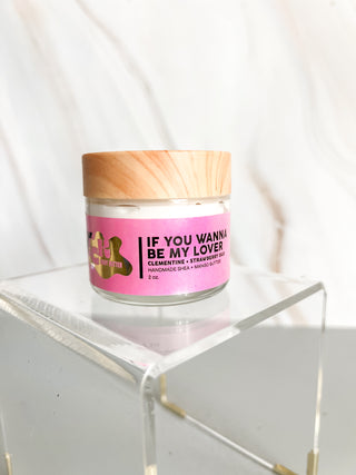 If You Wanna Be My Lover Silky Emulsified Body Butter